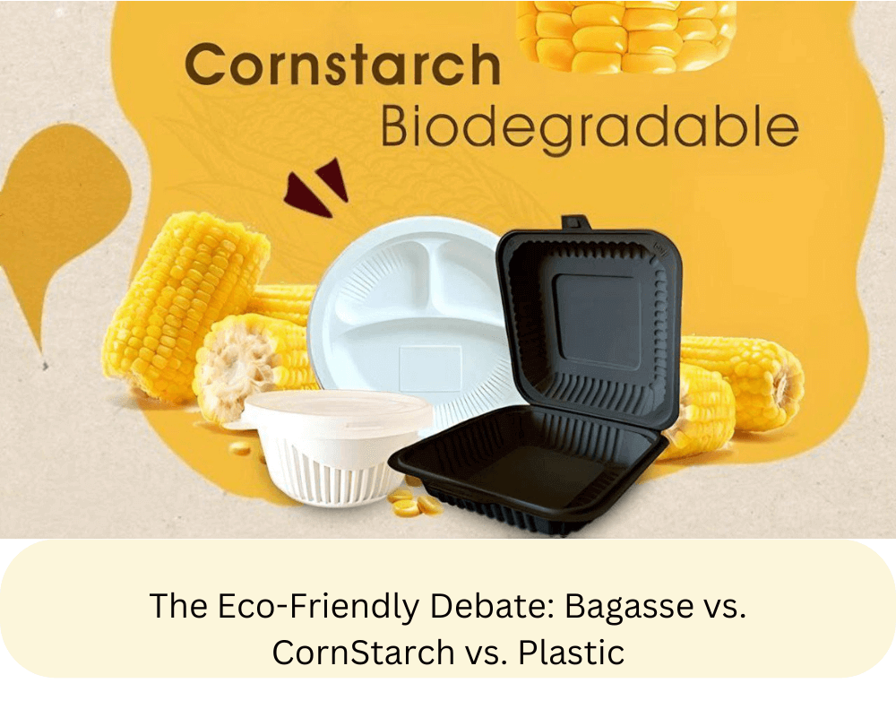 The Eco-Friendly Debate Bagasse vs. CornStarch vs. Plastic